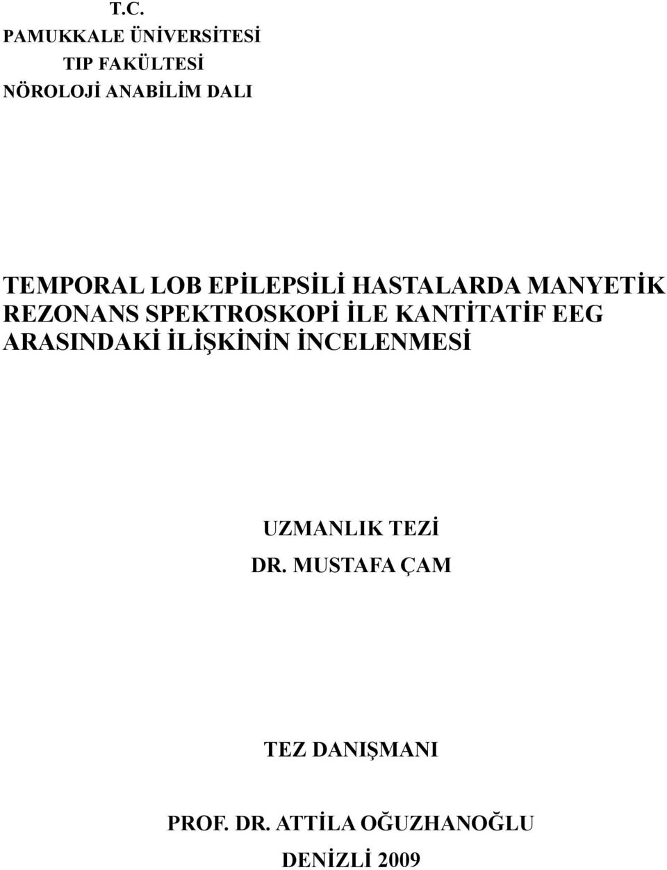 İLE KANTİTATİF EEG ARASINDAKİ İLİŞKİNİN İNCELENMESİ UZMANLIK TEZİ