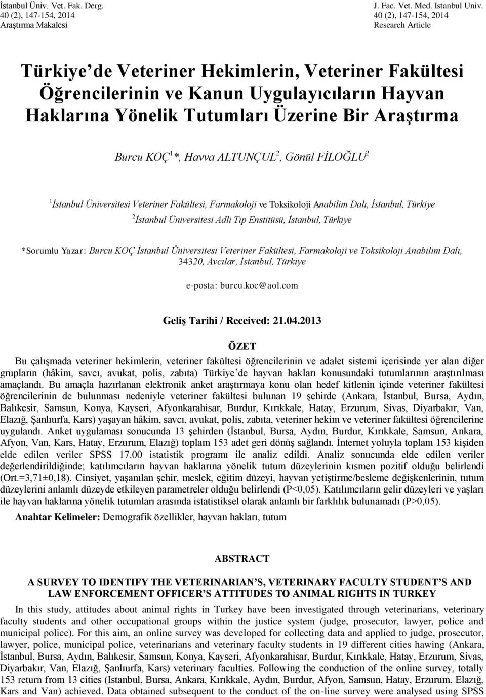 Tutumları Üzerine Bir Araştırma Burcu KOÇ 1 *, Havva ALTUNÇUL 2, Gönül FİLOĞLU 2 1 İstanbul Üniversitesi Veteriner Fakültesi, Farmakoloji ve Toksikoloji Anabilim Dalı, İstanbul, Türkiye 2 İstanbul