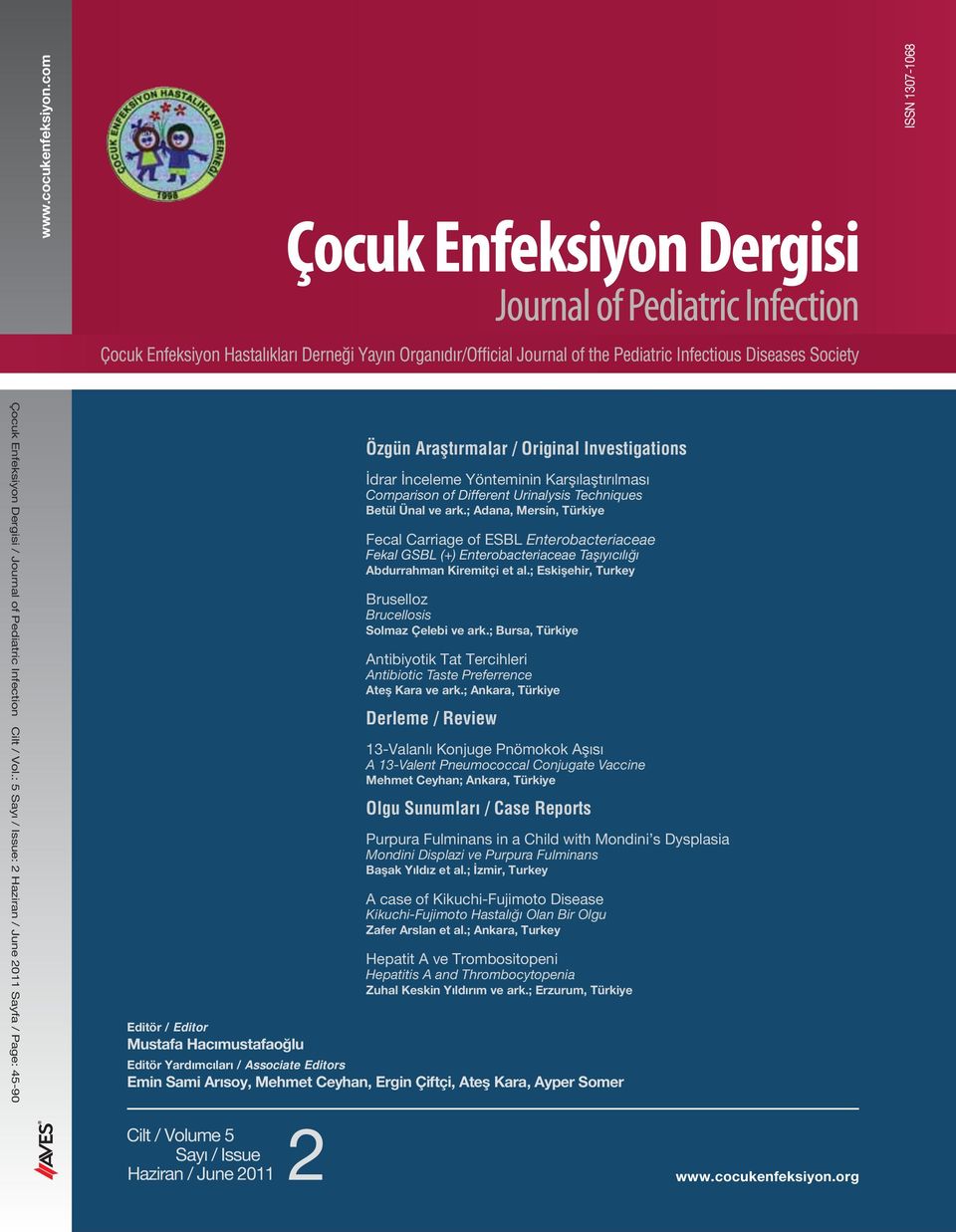 of Different Urinalysis Techniques Betül Ünal ve ark.; Adana, Mersin, Türkiye Fecal Carriage of ESBL Enterobacteriaceae Fekal GSBL (+) Enterobacteriaceae Taşıyıcılığı Abdurrahman Kiremitçi et al.