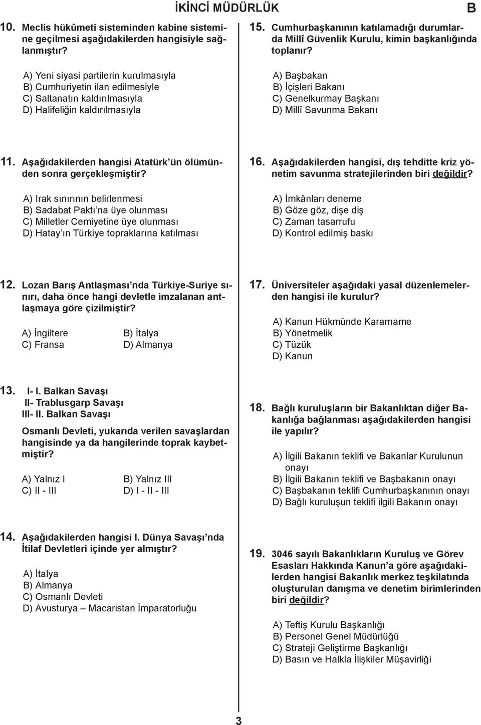 akanı 11. Aşağıdakilerden hangisi Atatürk ün ölümünden sonra gerçekleşmiştir?