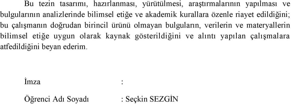 birincil ürünü olmayan bulguların, verilerin ve materyallerin bilimsel etiğe uygun olarak kaynak