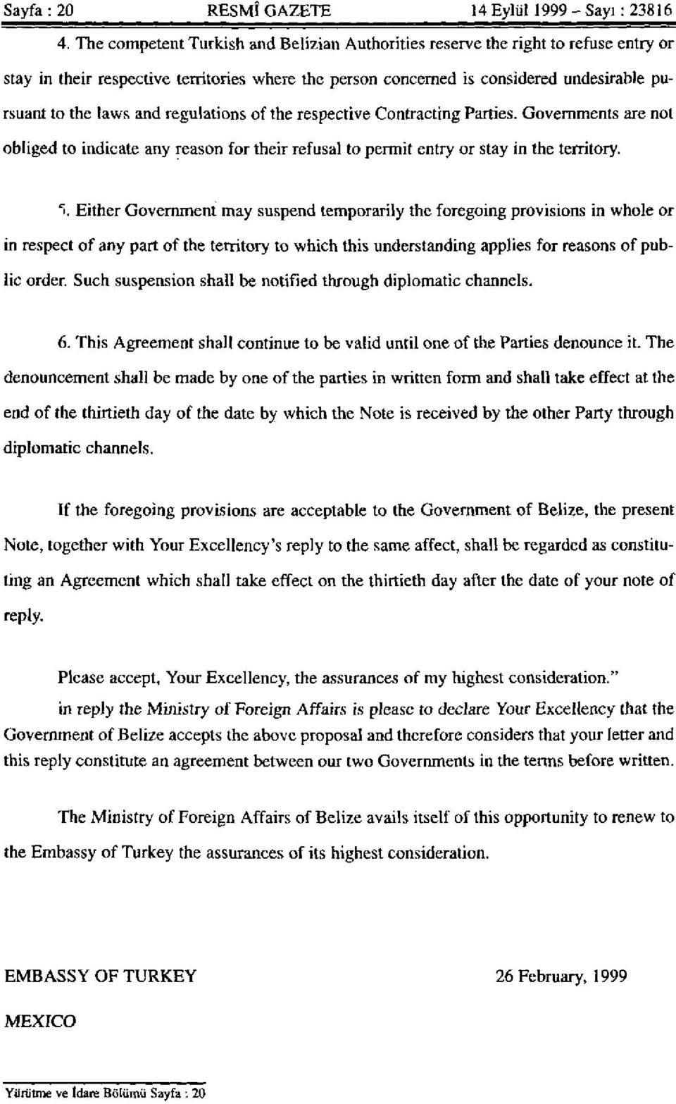 regulations of the respective Contracting Parties. Governments are not obliged to indicate any reason for their refusal to permit entry or stay in the territory. *i.