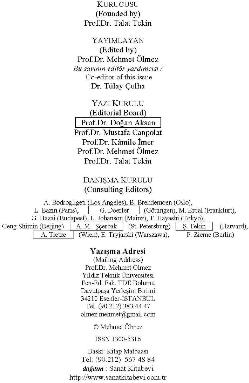 Talat Tekin DANIŞMA KURULU (Consulting Editors) Yazışma Adresi (Mailing Address) Prof. Dr. Mehmet Ölmez Yıldız Teknik Üniversitesi Fen-Ed. Fak.