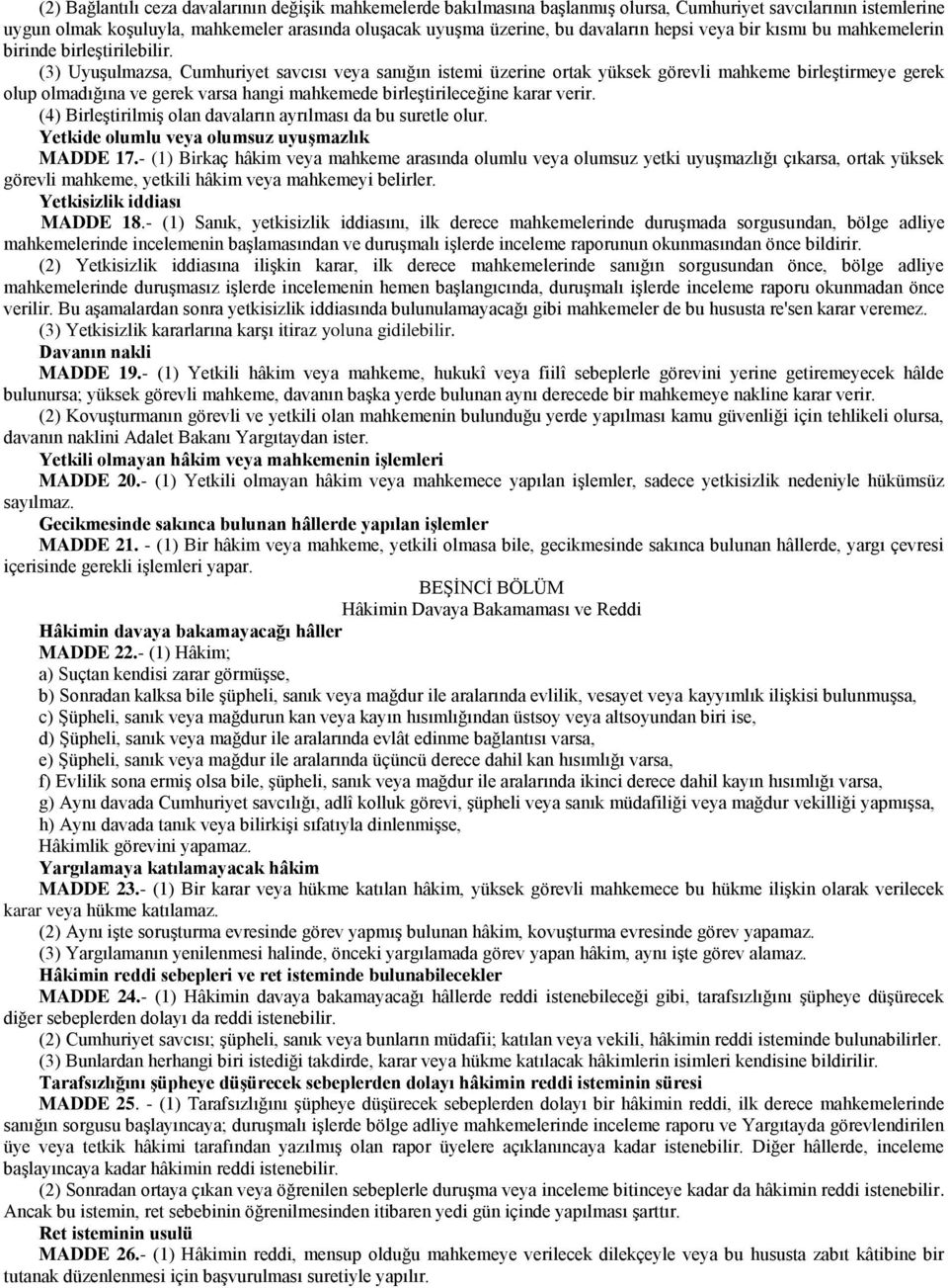 (3) Uyuşulmazsa, Cumhuriyet savcısı veya sanığın istemi üzerine ortak yüksek görevli mahkeme birleştirmeye gerek olup olmadığına ve gerek varsa hangi mahkemede birleştirileceğine karar verir.