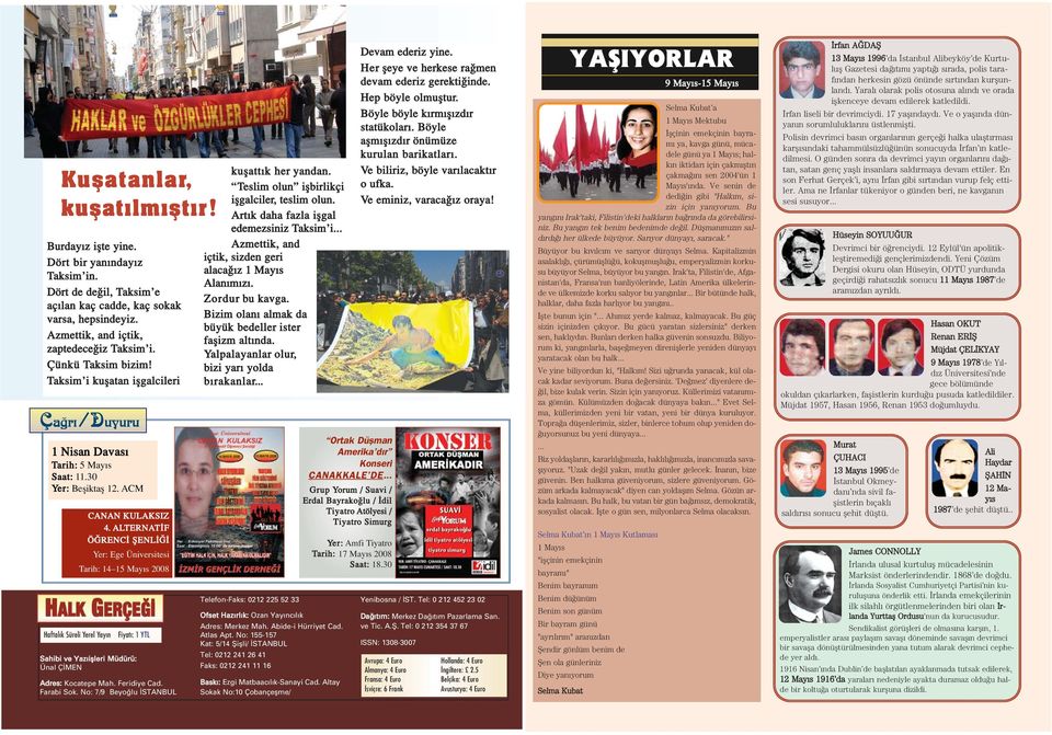 ALTERNAT F Ö RENC fienl Yer: Ege Üniversitesi Tarih: 14 15 May s 2008 Haftalık Süreli Yerel Yayın Fiyatı: 1 YTL Sahibi ve Yaz iflleri Müdürü: Ünal Ç MEN Adres: Kocatepe Mah. Feridiye Cad. Farabi Sok.