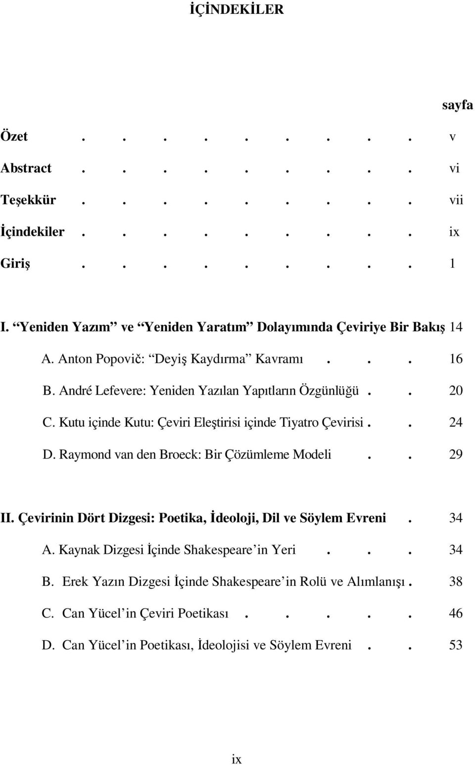 Kutu içinde Kutu: Çeviri Eleştirisi içinde Tiyatro Çevirisi.. 24 D. Raymond van den Broeck: Bir Çözümleme Modeli.. 29 II.