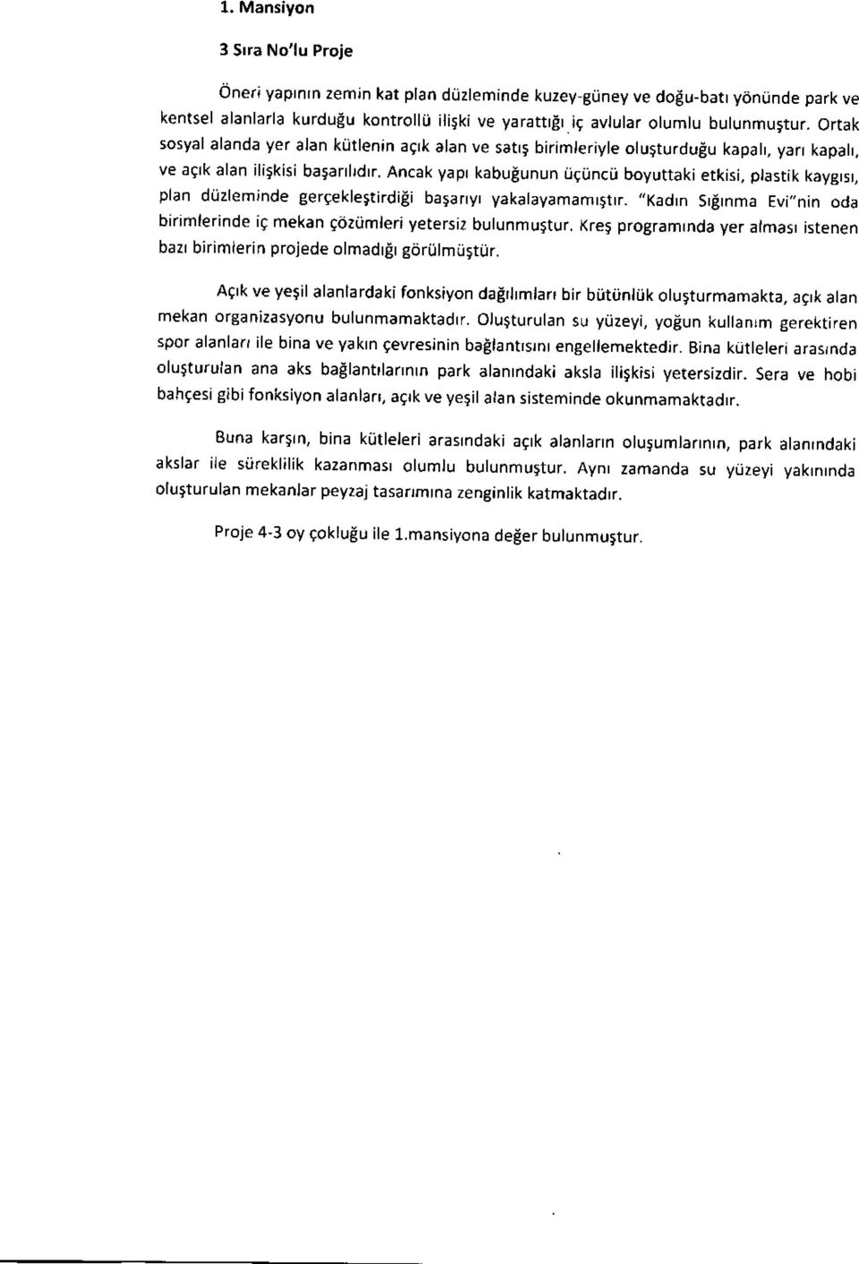 Ancak yapt kabueunun rjgijncii boyuttakietkisi, plastik kaygrsr, plan duzleminde ger9eklegtirditi batanyr yakalayamamrgtrr.