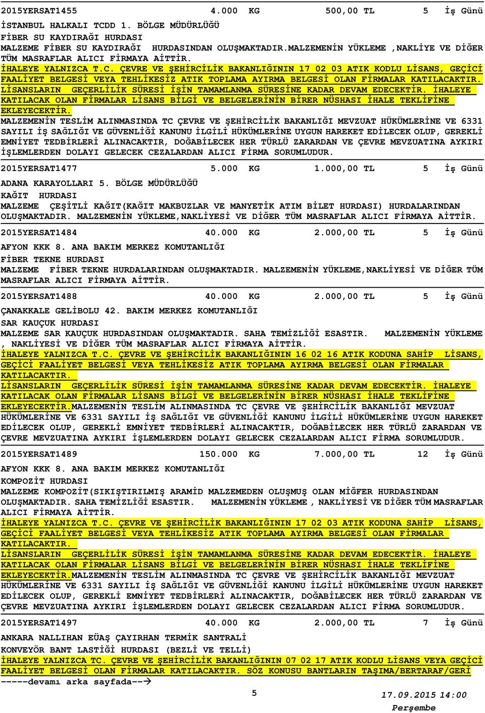 T.C. ÇEVRE VE ŞEHİRCİLİK BAKANLIĞININ 17 02 03 ATIK KODLU LİSANS, GEÇİCİ FAALİYET BELGESİ VEYA TEHLİKESİZ ATIK TOPLAMA AYIRMA BELGESİ OLAN FİRMALAR 2015YERSAT1477 5.000 KG 1.