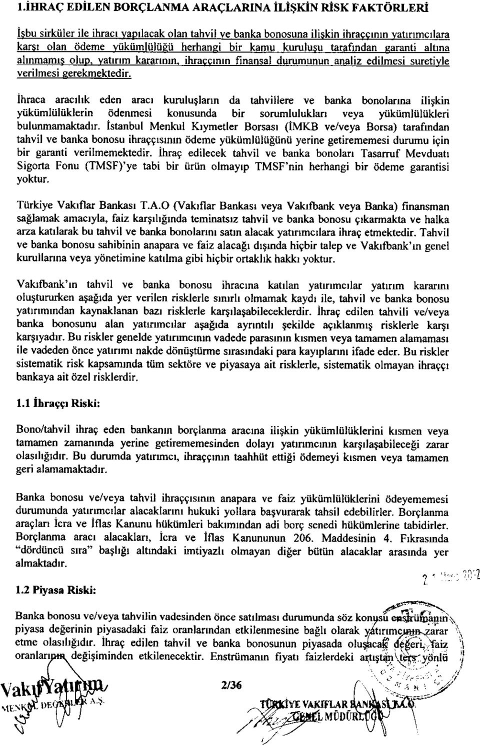 Ihmca aracrhk eden aracr kuruluglann da tahvillere ve banka bonolanna iligkin yiikiimliiliiklerin ddenmesi konusunda bir sorumluluklarr veya yilkiimliiliikleri bulunmamaktadrr.