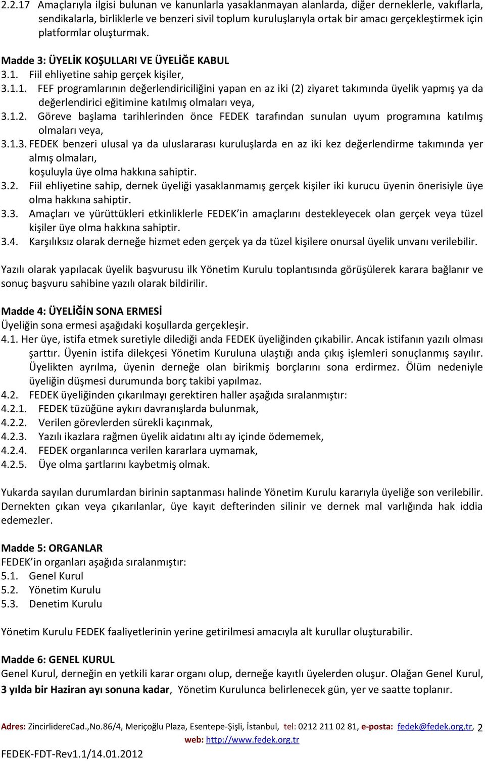 Fiil ehliyetine sahip gerçek kişiler, 3.1.1. FEF programlarının değerlendiriciliğini yapan en az iki (2)