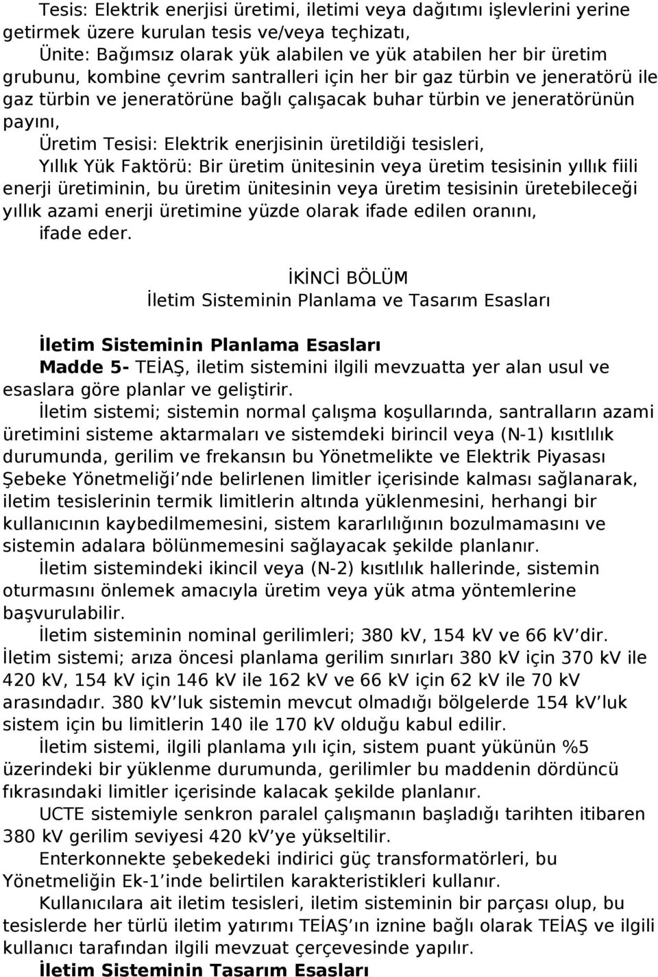 tesisleri, Yıllık Yük Faktörü: Bir üretim ünitesinin veya üretim tesisinin yıllık fiili enerji üretiminin, bu üretim ünitesinin veya üretim tesisinin üretebileceği yıllık azami enerji üretimine yüzde