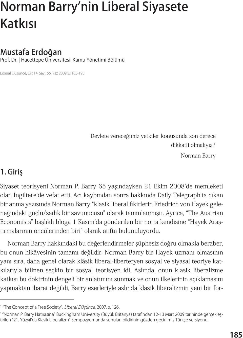 Barry 65 yaşındayken 21 Ekim 2008 de memleketi olan İngiltere de vefat etti.