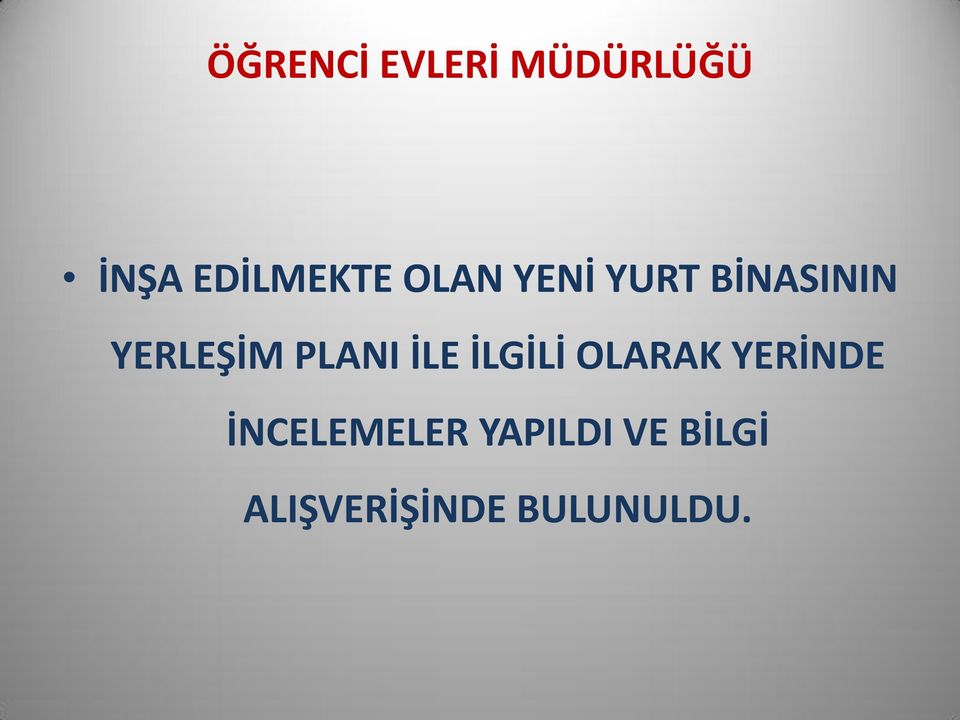 İLE İLGİLİ OLARAK YERİNDE İNCELEMELER