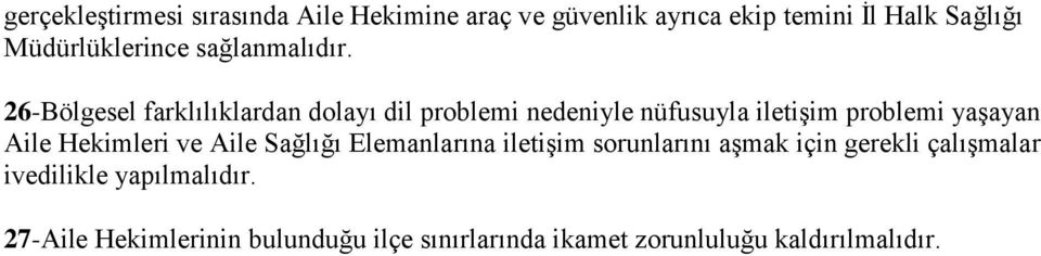 26-Bölgesel farklılıklardan dolayı dil problemi nedeniyle nüfusuyla iletişim problemi yaşayan Aile