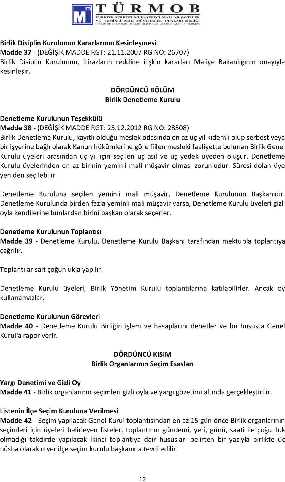 DÖRDÜNCÜ BÖLÜM Birlik Denetleme Kurulu Denetleme Kurulunun Teşekkülü Madde 38 - (DEĞİŞİK MADDE RGT: 25.12.