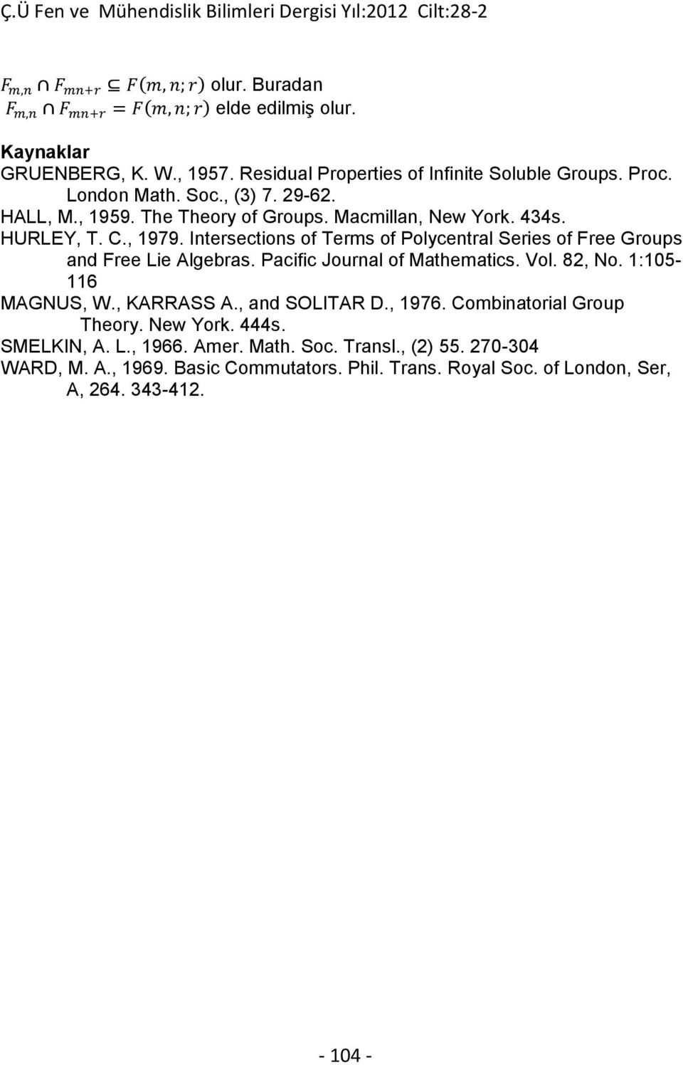 Algebras Pacific Journal of Mathematics Vol 82, No 1:105-116 MAGNUS, W, KARRASS A, and SOLITAR D, 1976 Combinatorial Group Theory New York 444s