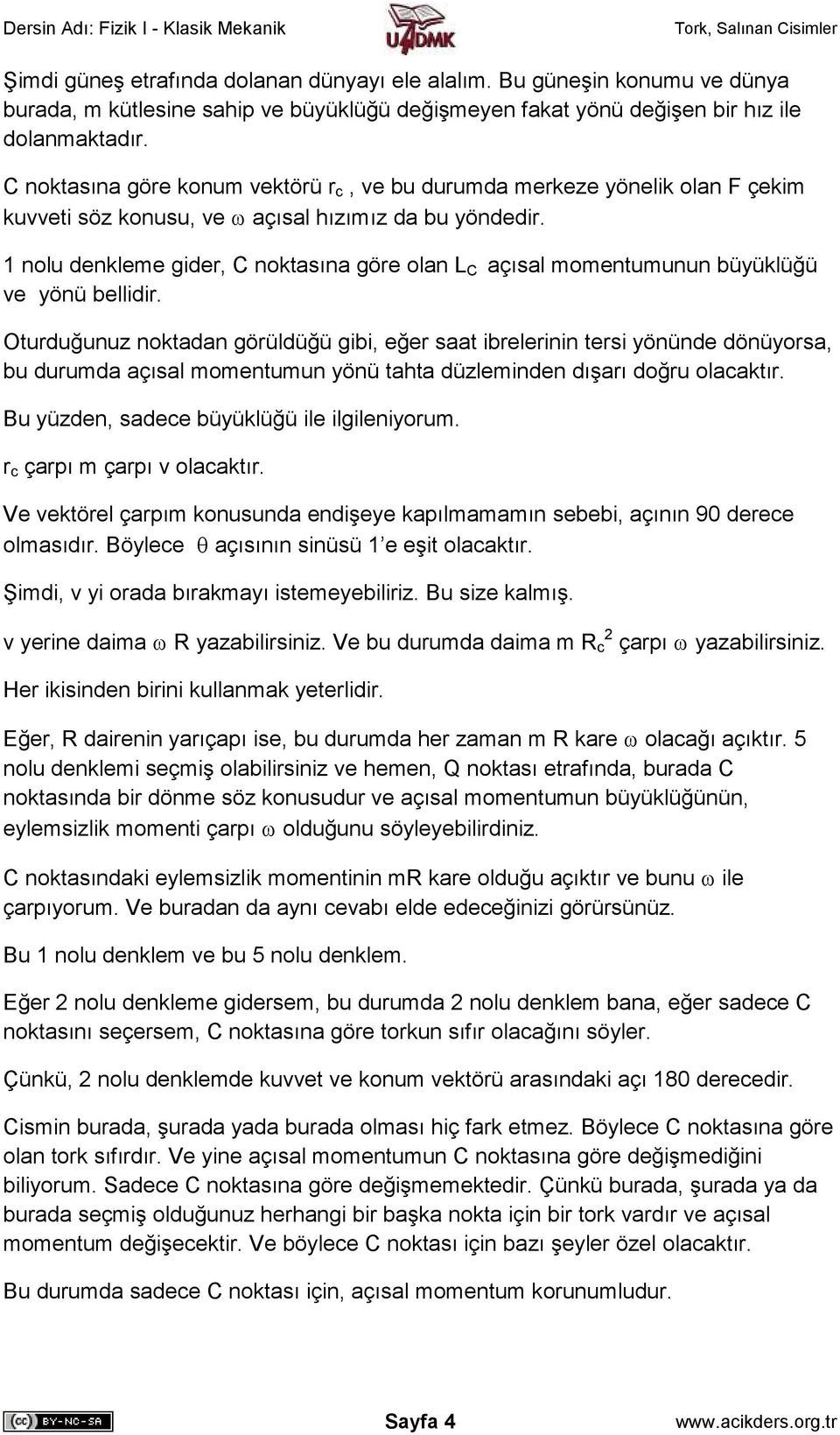 1 nolu denkleme gider, C noktasına göre olan L C açısal momentumunun büyüklüğü ve yönü bellidir.