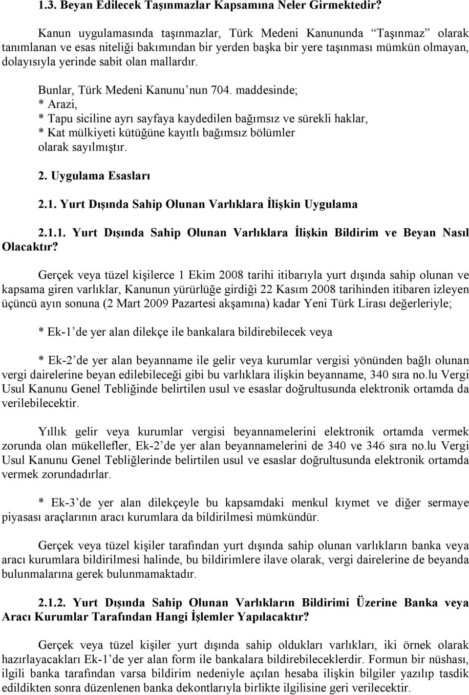 mallardır. Bunlar, Türk Medeni Kanunu nun 704.