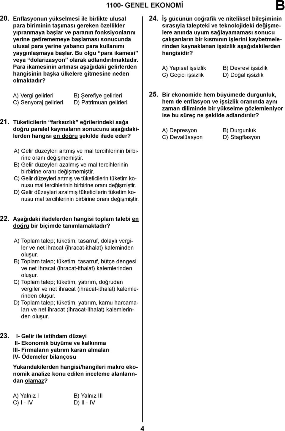 Para ikamesinin artması aşağıdaki gelirlerden hangisinin başka ülkelere gitmesine neden olmaktadır? 1100- GENEL EKONOMİ 24.