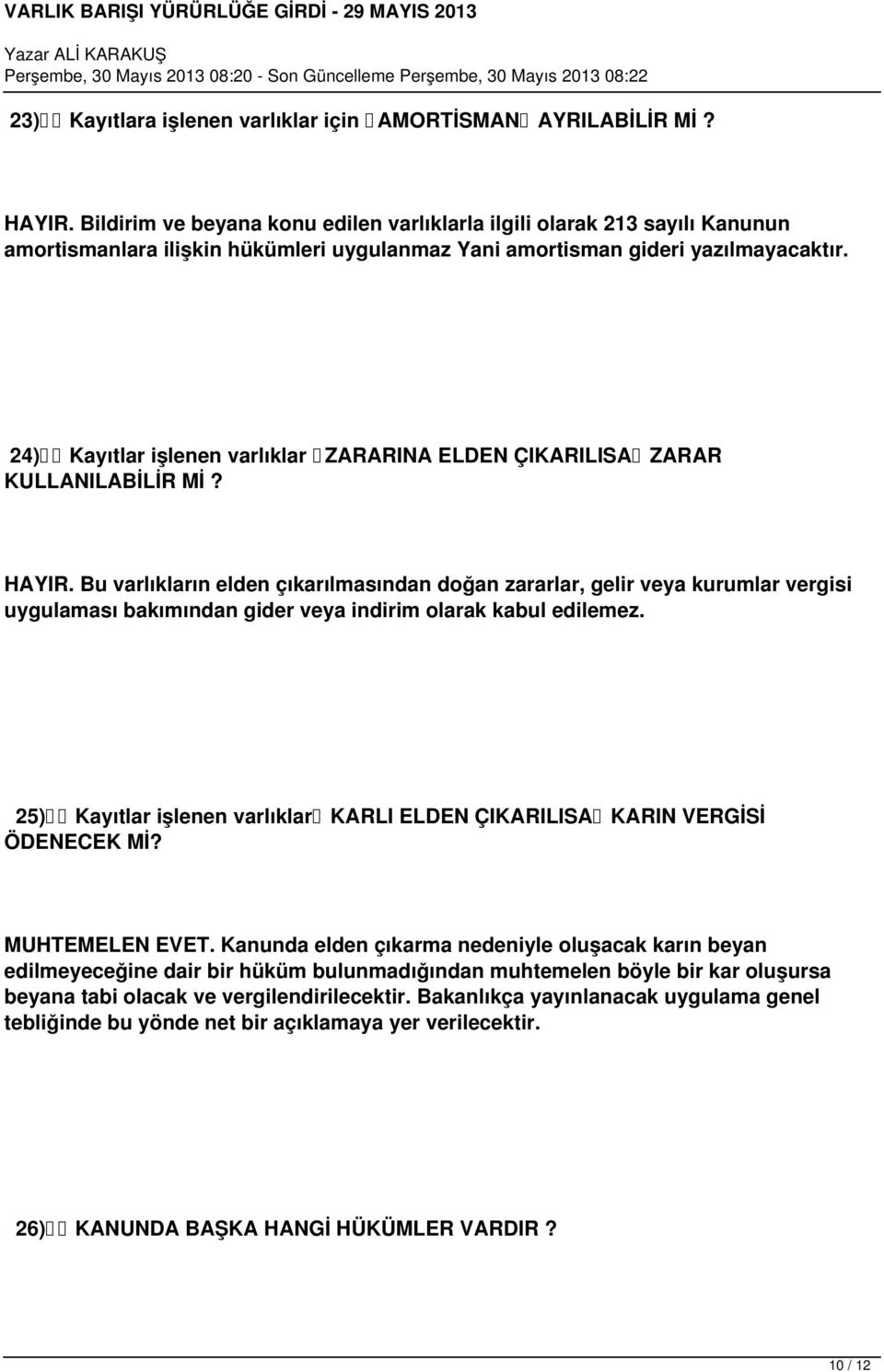 24) Kayıtlar işlenen varlıklar ZARARINA ELDEN ÇIKARILISA ZARAR KULLANILABİLİR Mİ? HAYIR.