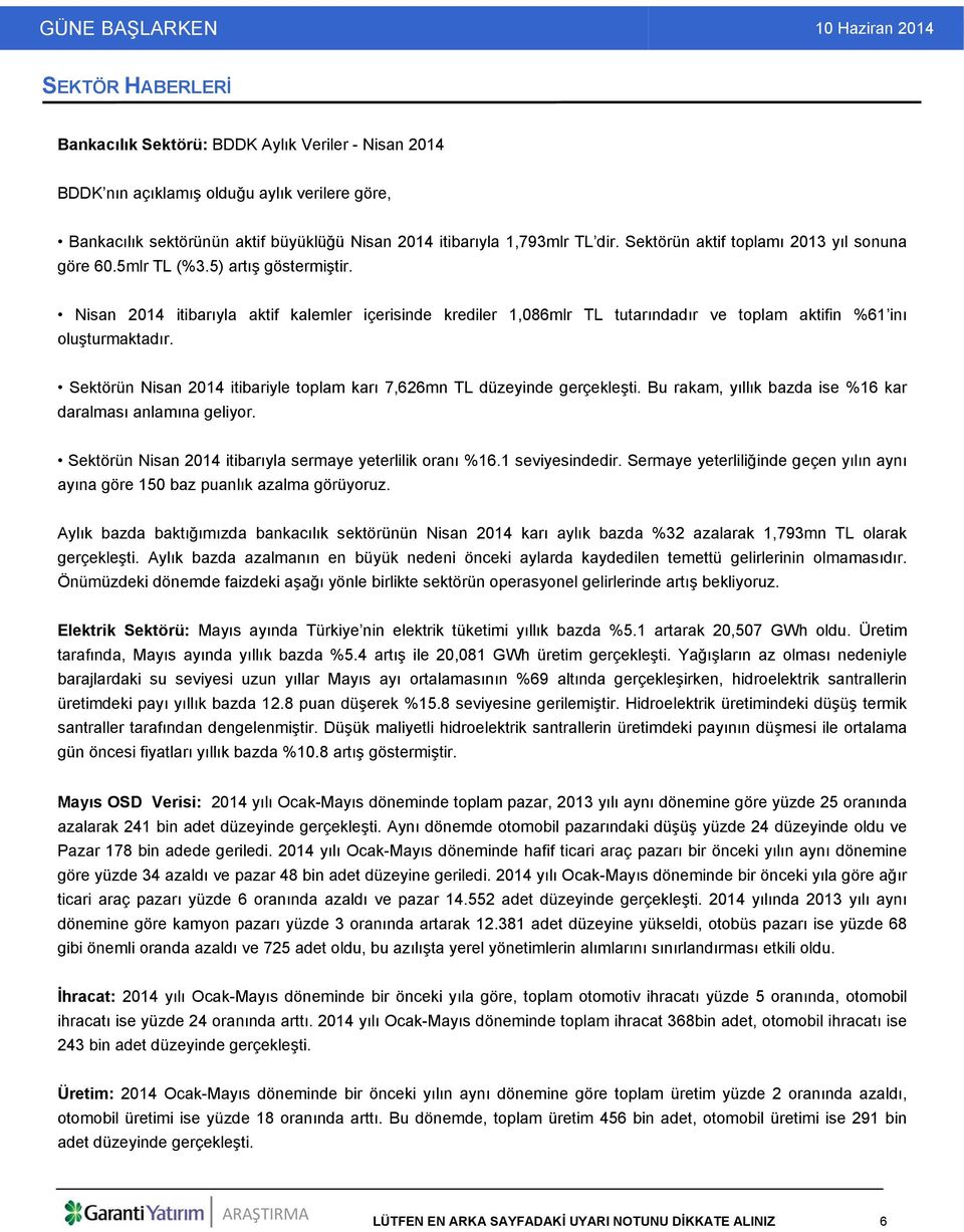 Nisan 2014 itibarıyla aktif kalemler içerisinde krediler 1,086mlr TL tutarındadır ve toplam aktifin %61 inı oluşturmaktadır.