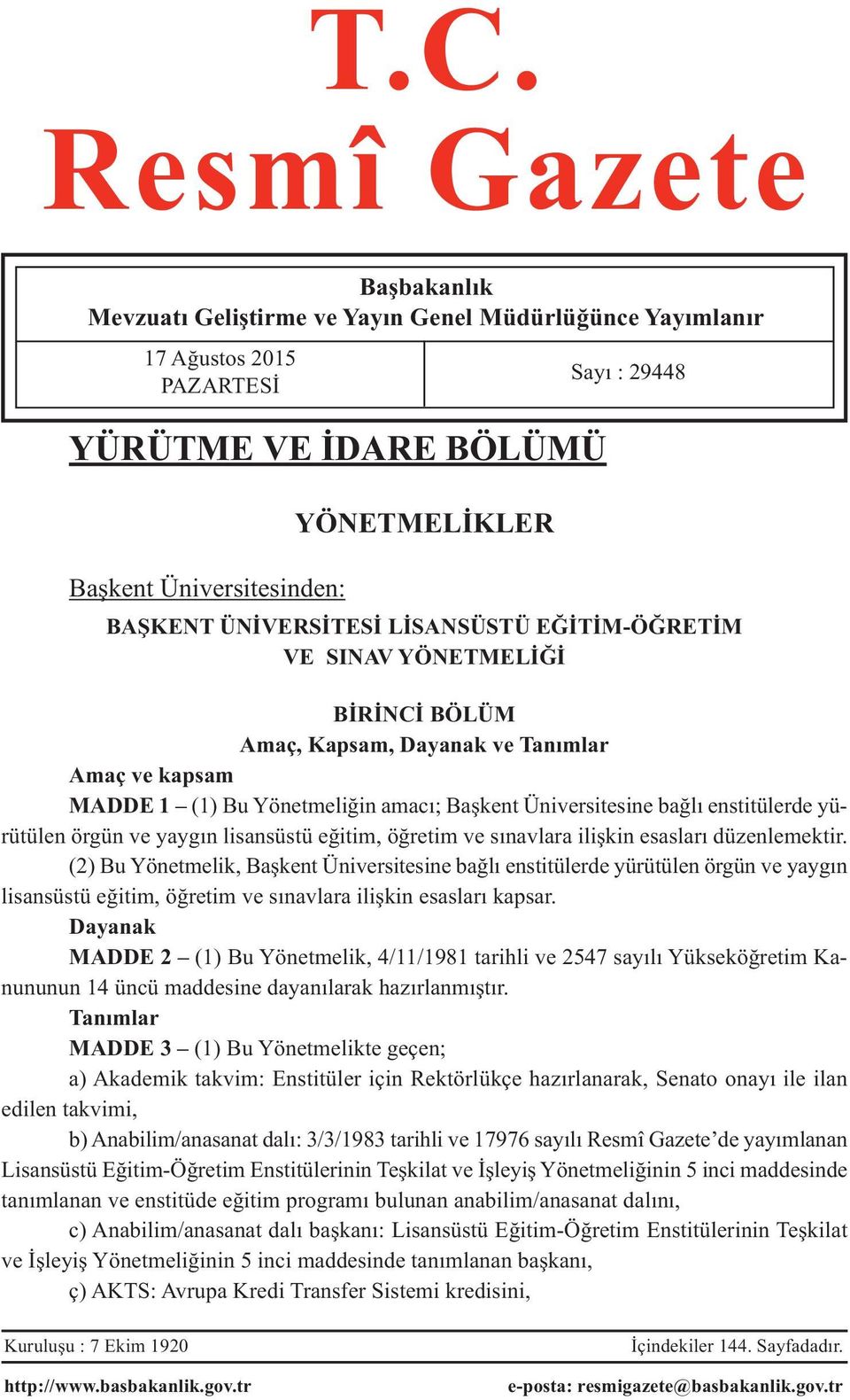 yürütülen örgün ve yaygın lisansüstü eğitim, öğretim ve sınavlara ilişkin esasları düzenlemektir.