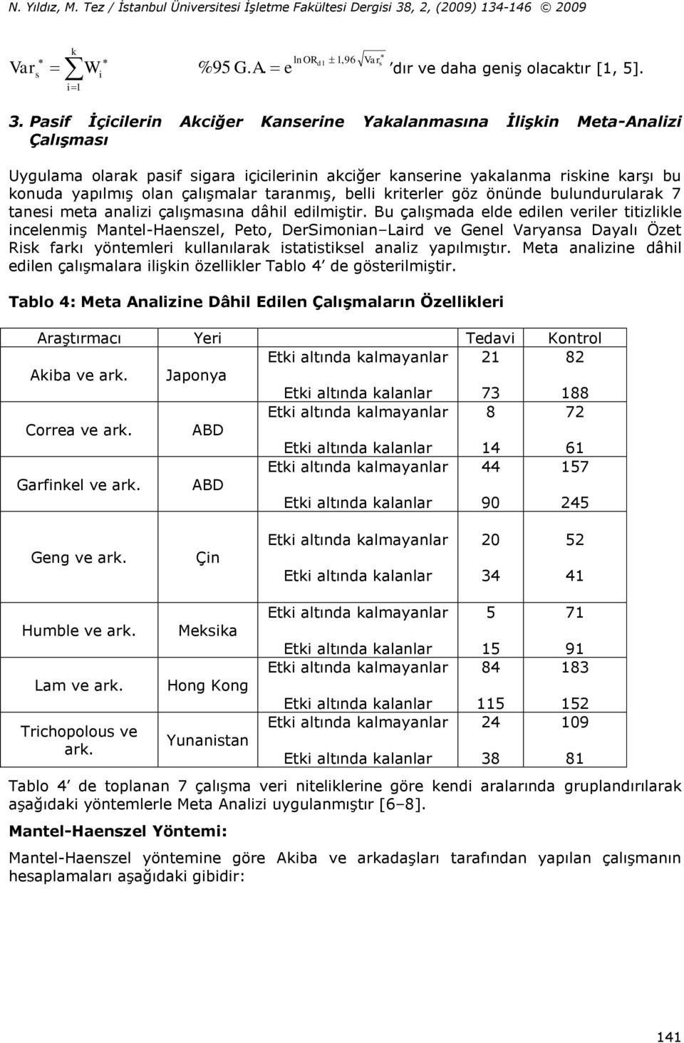 -46 2009 %95 G. A. e l OR d,96 l dır ve daha geş olacatır [, 5]. 3.