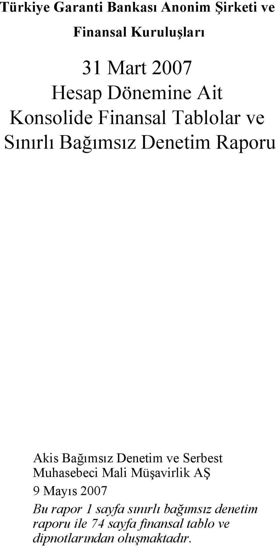 Bağımsız Denetim ve Serbest Muhasebeci Mali Müşavirlik AŞ 9 Mayıs 2007 Bu rapor 1