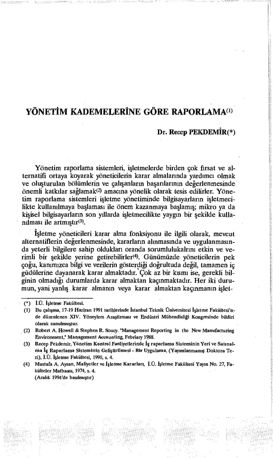 başarılarının değerlenmesinde önemli katkılar sağlamak* 2 ) amacına yönelik olarak tesis edilirler.