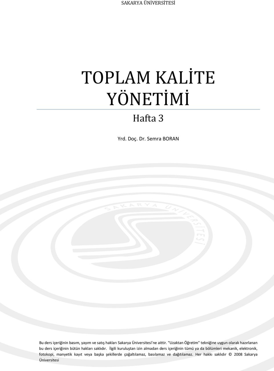 "Uzaktan Öğretim" tekniğine uygun olarak hazırlanan bu ders içeriğinin bütün hakları saklıdır.