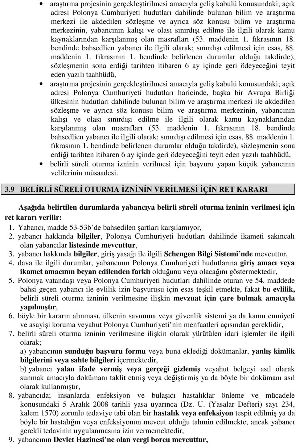 bendinde bahsedlien yabancı ile ilgili olarak; sınırdışı edilmesi için esas, 88. maddenin 1. fıkrasının 1.