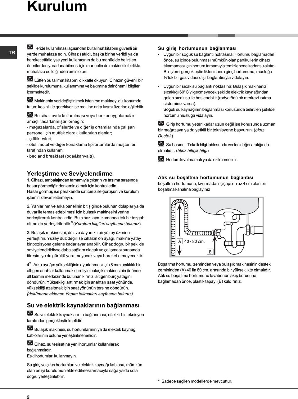 olun. Lütfen bu talimat kitabýný dikkatle okuyun: Cihazýn güvenli bir þekilde kurulumuna, kullanýmýna ve bakýmýna dair önemli bilgiler içermektedir.