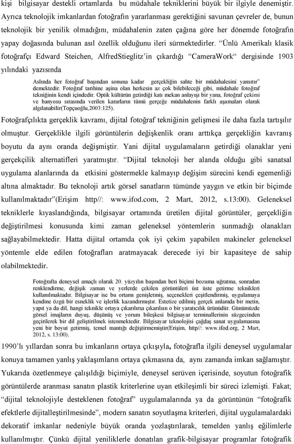 bulunan asıl özellik olduğunu ileri sürmektedirler.