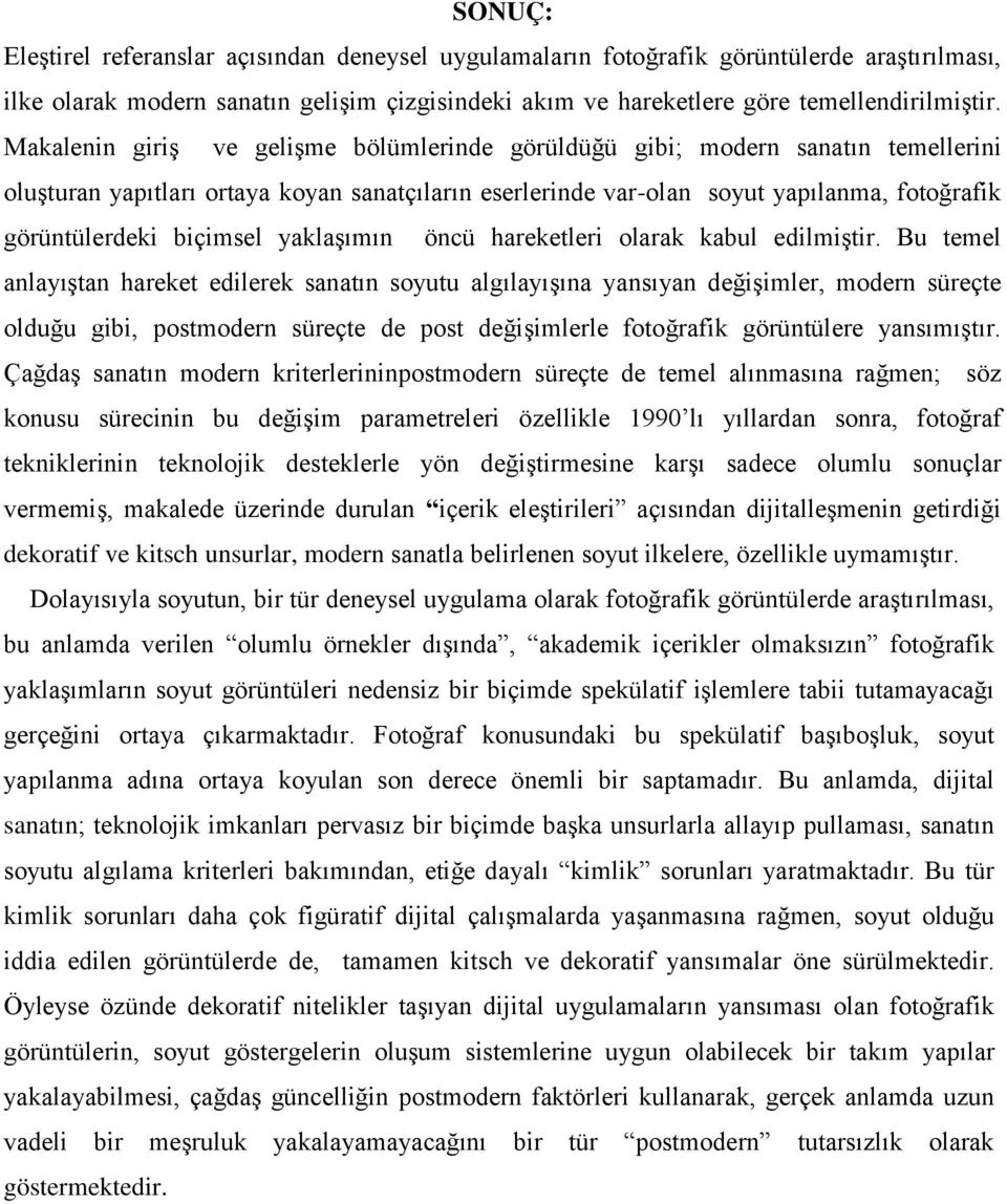 biçimsel yaklaşımın öncü hareketleri olarak kabul edilmiştir.