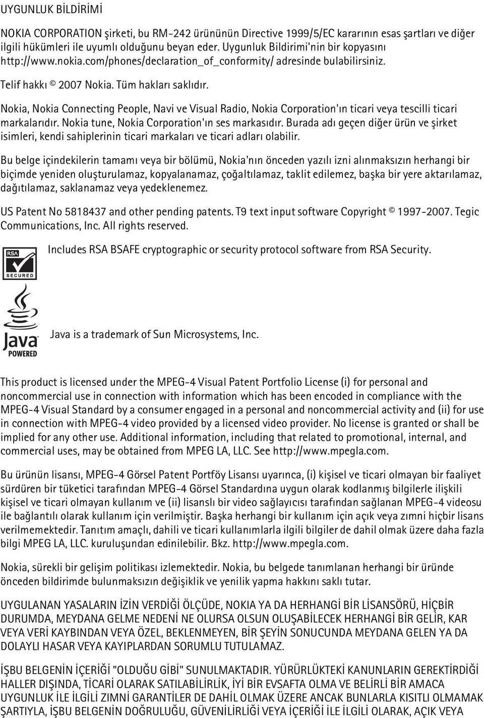 Nokia, Nokia Connecting People, Navi ve Visual Radio, Nokia Corporation'ýn ticari veya tescilli ticari markalarýdýr. Nokia tune, Nokia Corporation'ýn ses markasýdýr.