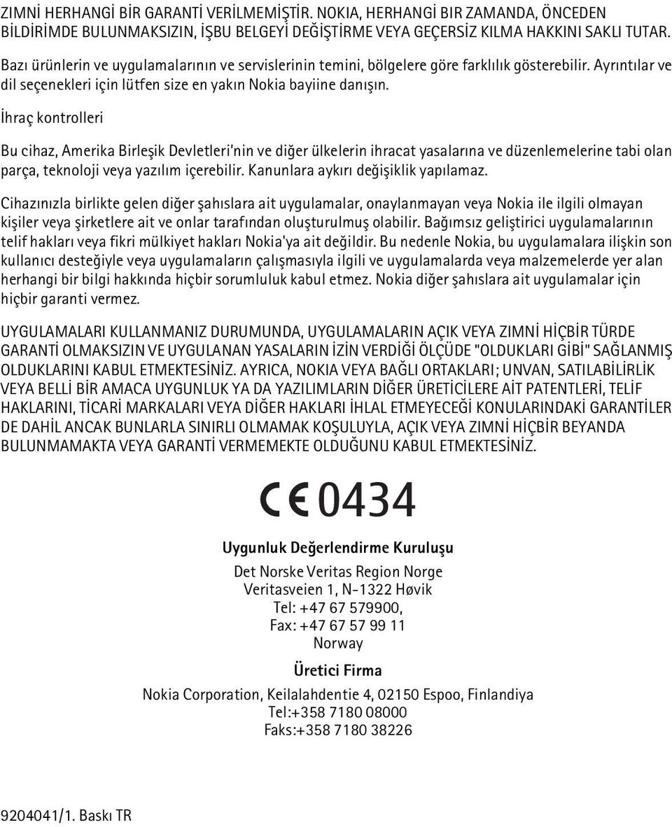 Ýhraç kontrolleri Bu cihaz, Amerika Birleþik Devletleri nin ve diðer ülkelerin ihracat yasalarýna ve düzenlemelerine tabi olan parça, teknoloji veya yazýlým içerebilir.