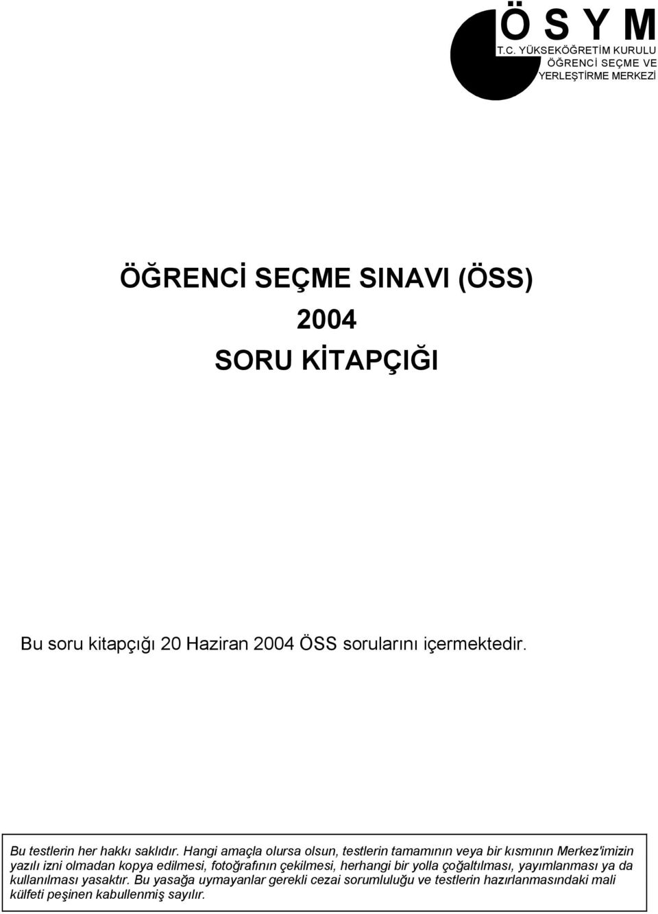 ÖSS sorularõnõ içermektedir. Bu testlerin her hakkõ saklõdõr.