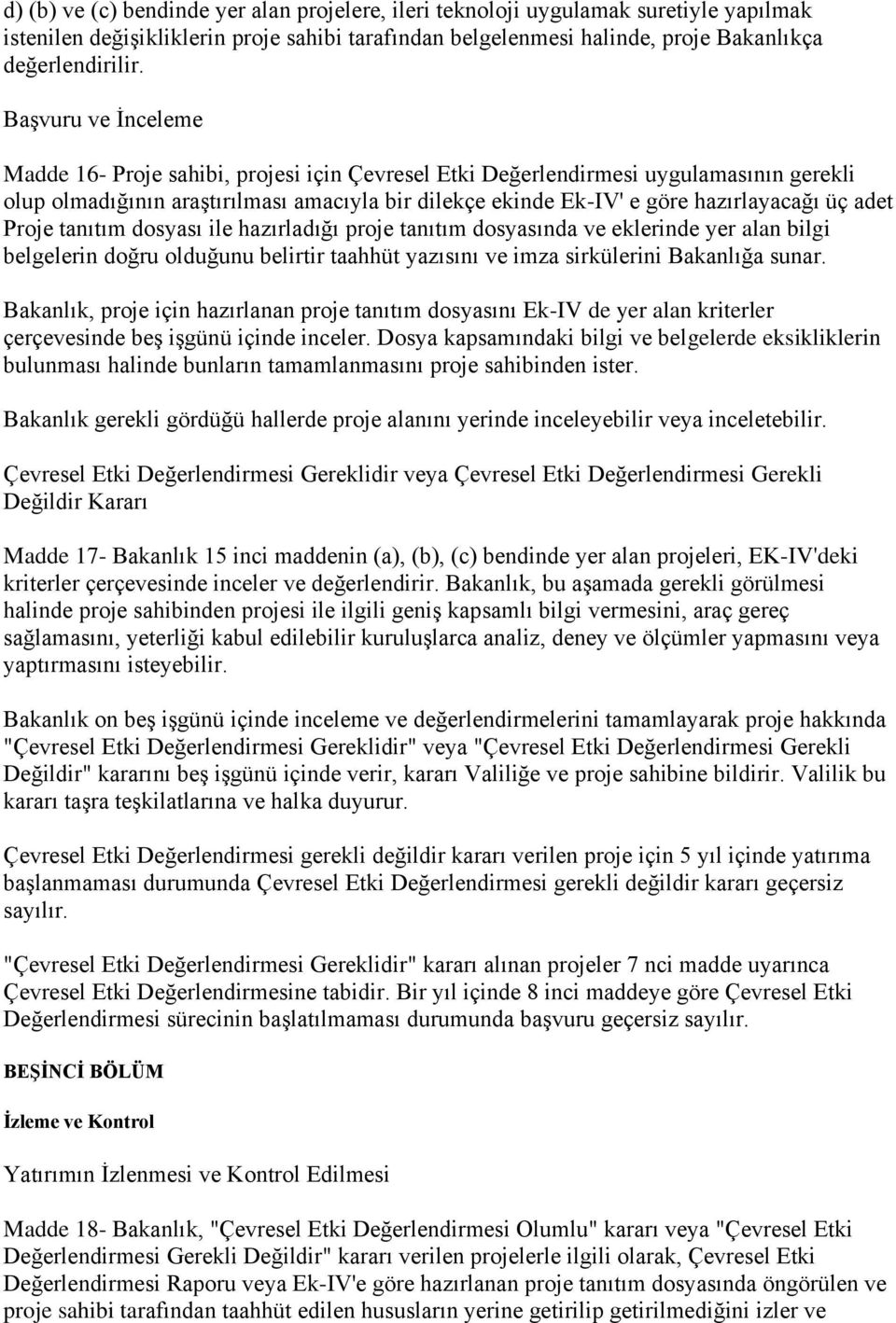 adet Proje tanıtım dosyası ile hazırladığı proje tanıtım dosyasında ve eklerinde yer alan bilgi belgelerin doğru olduğunu belirtir taahhüt yazısını ve imza sirkülerini Bakanlığa sunar.