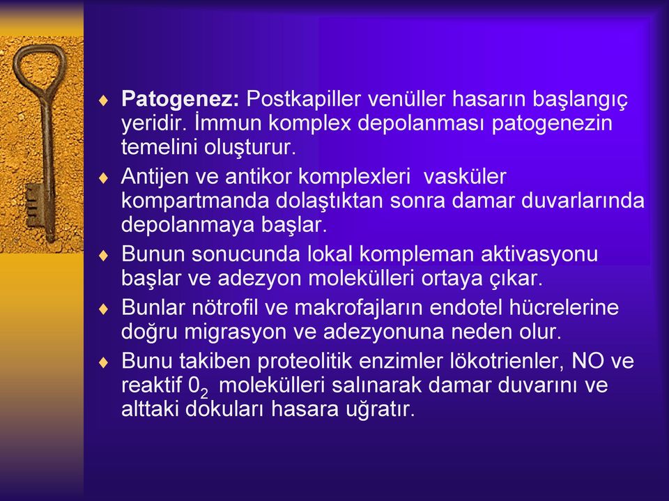 Bunun sonucunda lokal kompleman aktivasyonu başlar ve adezyon molekülleri ortaya çıkar.