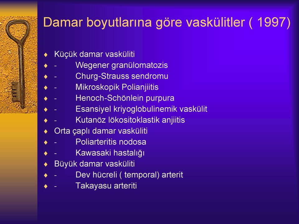 kriyoglobulinemik vaskülit - Kutanöz lökositoklastik anjiitis Orta çaplı damar vasküliti -