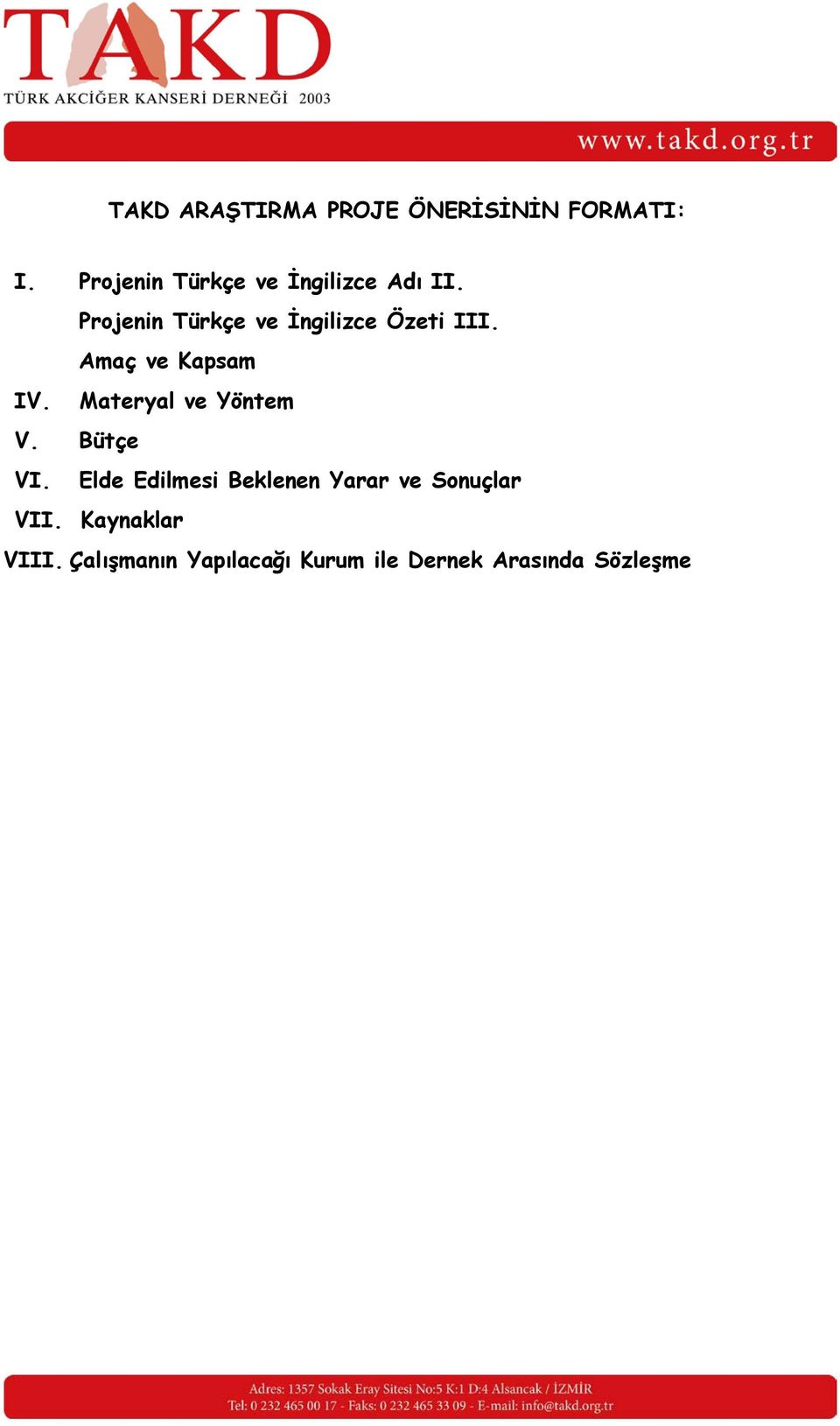 Projenin Türkçe ve İngilizce Özeti III. Amaç ve Kapsam IV.