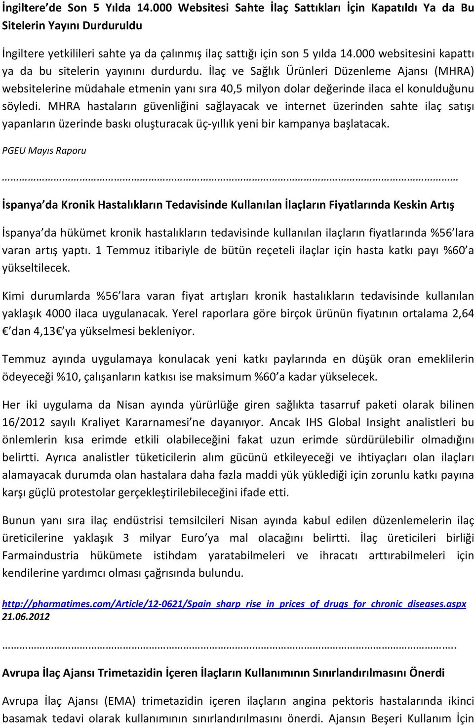 İlaç ve Sağlık Ürünleri Düzenleme Ajansı (MHRA) websitelerine müdahale etmenin yanı sıra 40,5 milyon dolar değerinde ilaca el konulduğunu söyledi.