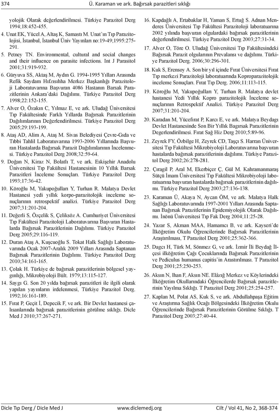 Int J Parasitol 2001;31:919-932. 6. Güryuva SS, Aktaş M, Aydın G.