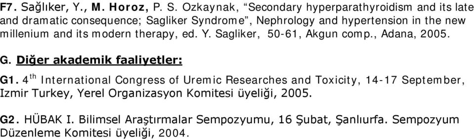 Ozkaynak, Secondary hyperparathyroidism and its late and dramatic consequence; Sagliker Syndrome, Nephrology and hypertension in the