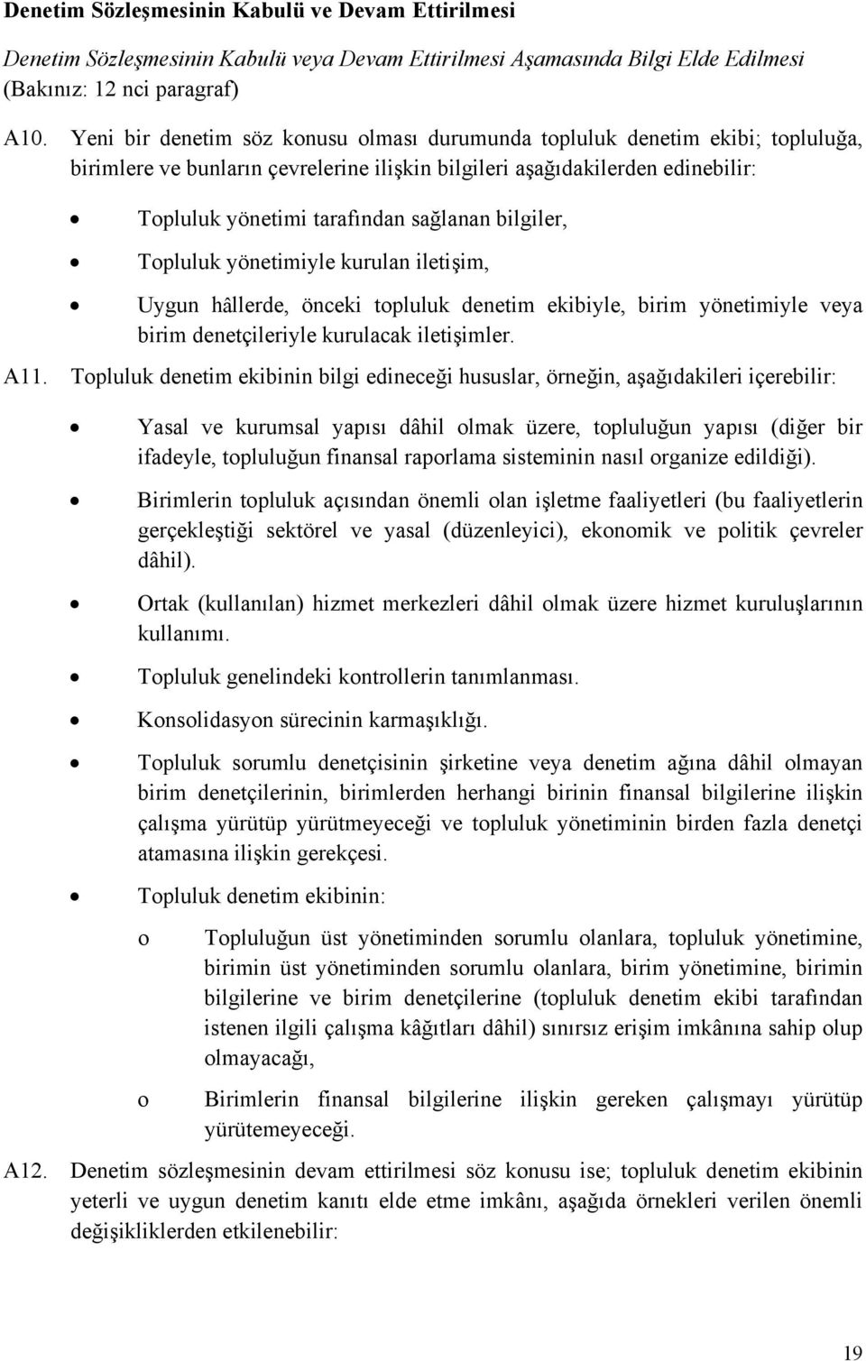 bilgiler, Topluluk yönetimiyle kurulan iletişim, Uygun hâllerde, önceki topluluk denetim ekibiyle, birim yönetimiyle veya birim denetçileriyle kurulacak iletişimler. A11.