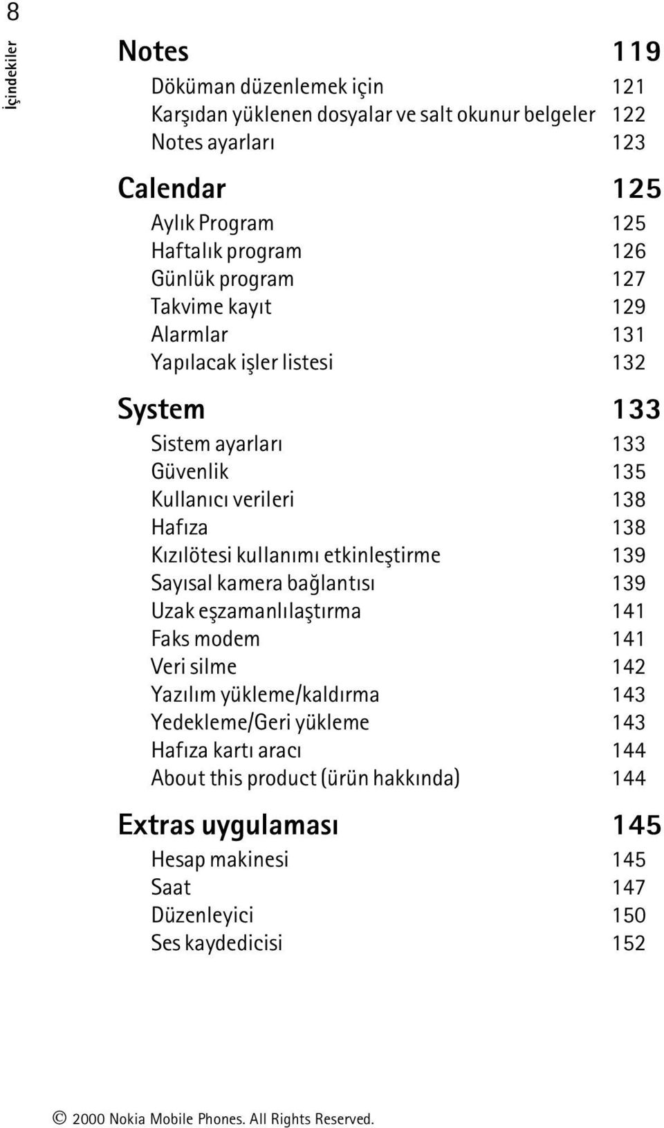 138 Kýzýlötesi kullanýmý etkinleþtirme 139 Sayýsal kamera baðlantýsý 139 Uzak eþzamanlýlaþtýrma 141 Faks modem 141 Veri silme 142 Yazýlým yükleme/kaldýrma 143