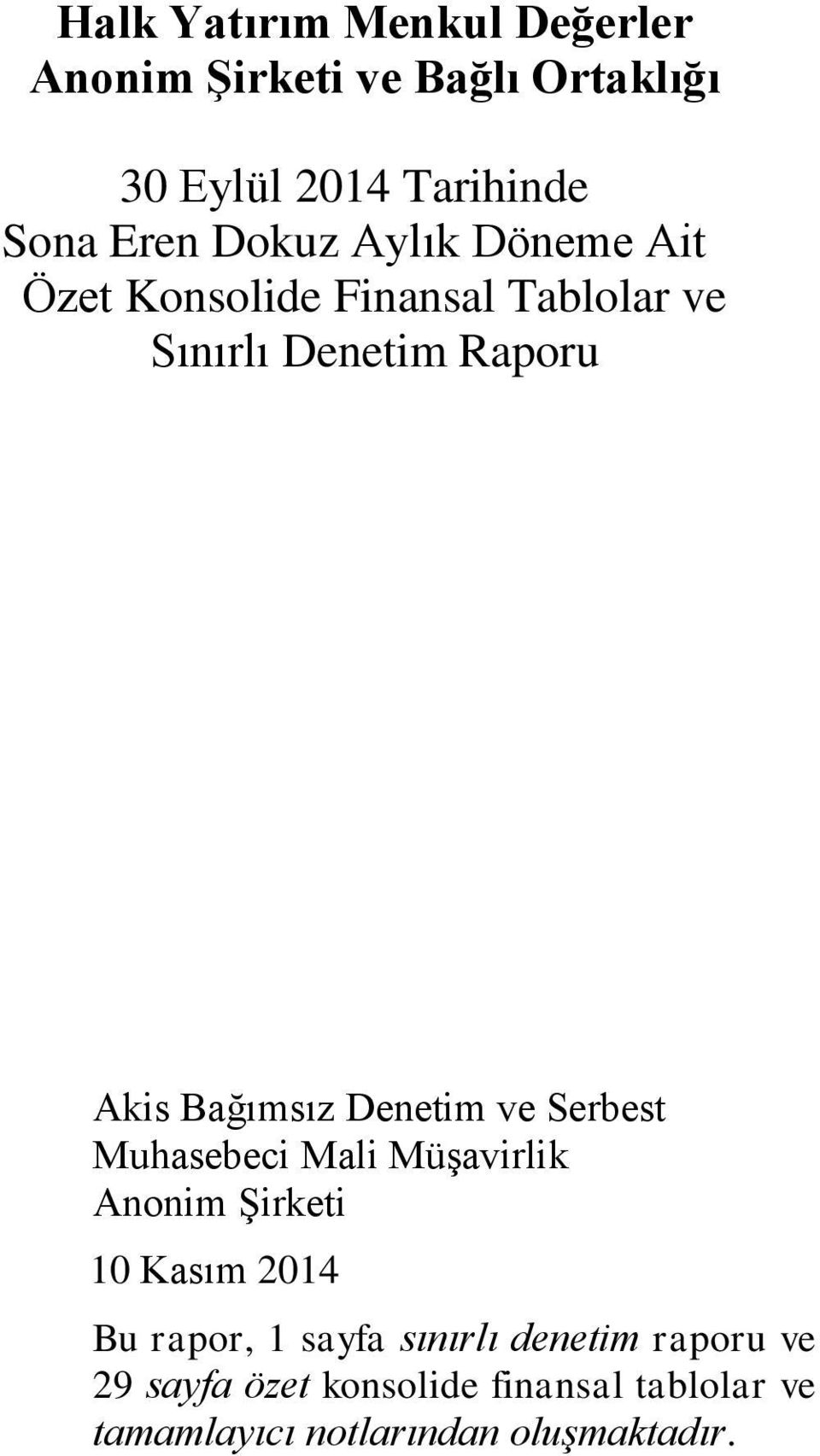 Denetim ve Serbest Muhasebeci Mali Müşavirlik Anonim Şirketi 10 Kasım 2014 Bu rapor, 1 sayfa