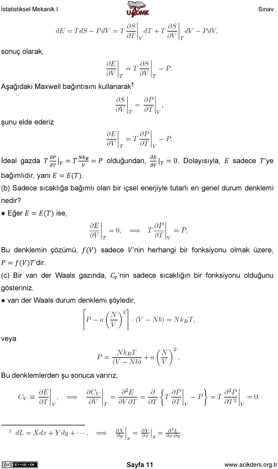 (b) Sadece lığa bağımlı olan bir içsel enerjiyle tutarlı en genel durum denklemi nedir?