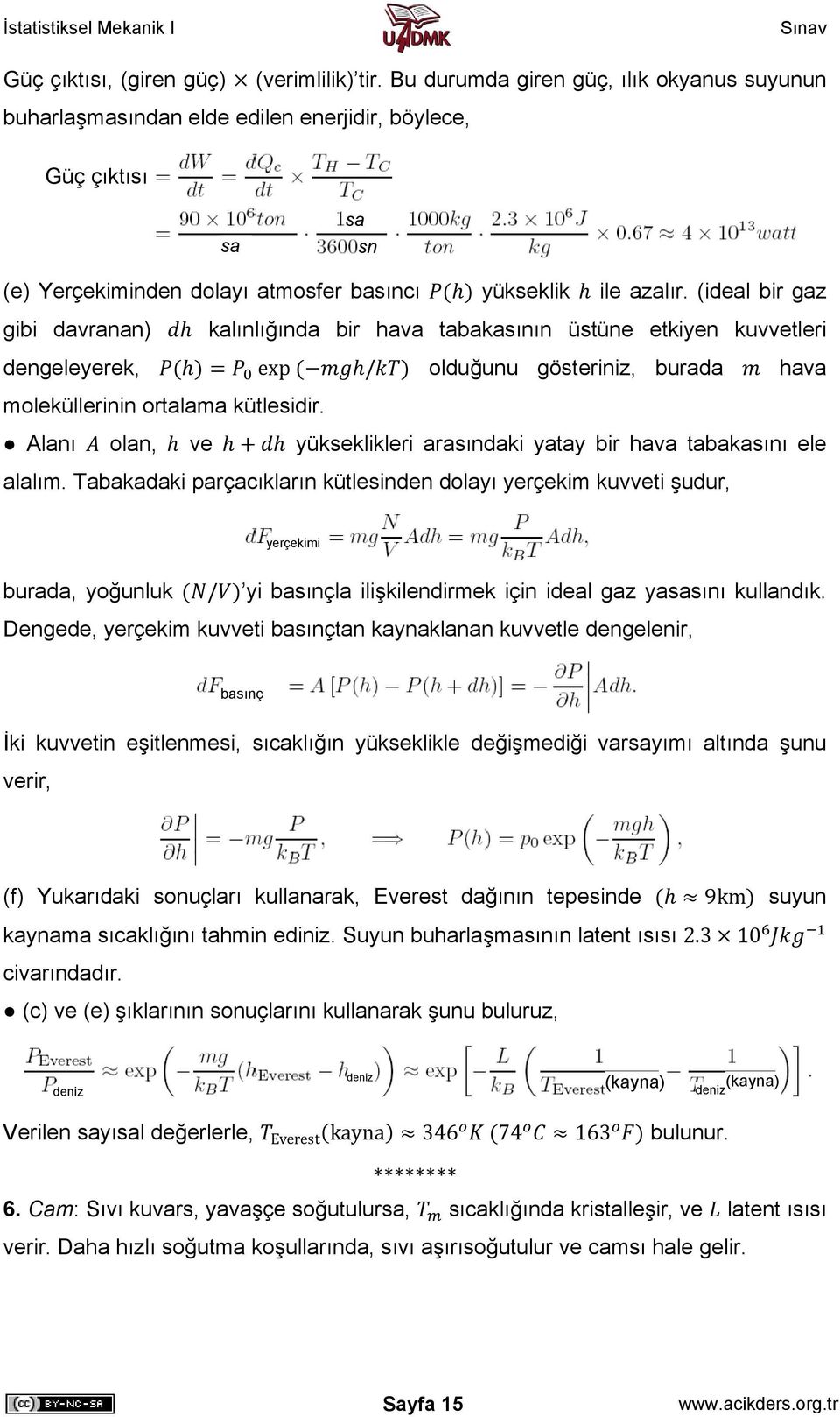 (ideal bir gaz gibi davranan) kalınlığında bir hava tabakasının üstüne etkiyen kuvtleri dengeleyerek, exp / olduğunu gösteriniz, burada hava moleküllerinin ortalama kütlesidir.