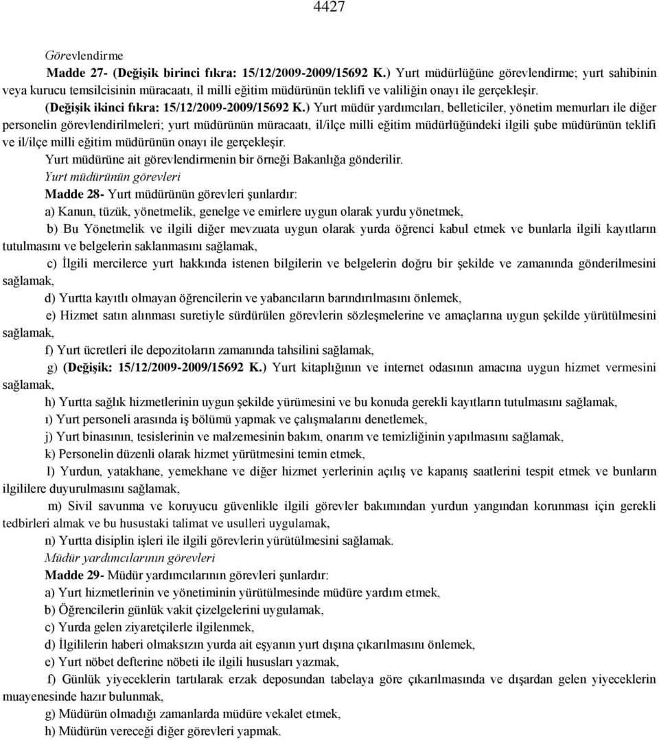 (Değişik ikinci fıkra: 15/12/2009-2009/15692 K.